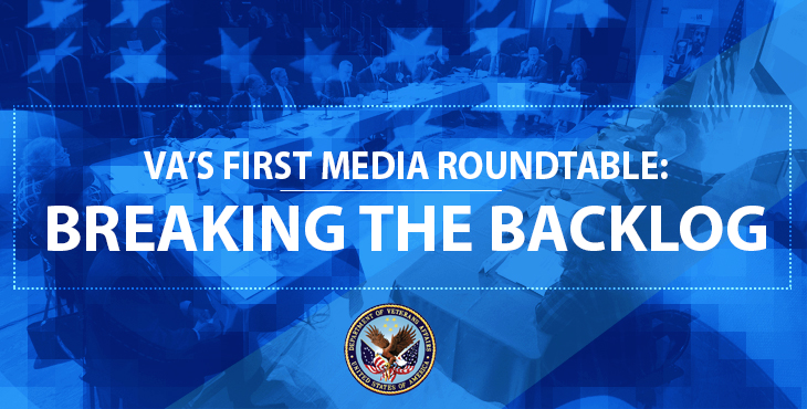 VA’s First Media Roundtable: Breaking the Backlog
