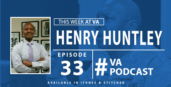 [Podcast] #33: Henry Huntley – Retired Army General, VA acting director of Intergovernmental Affairs