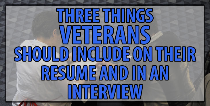 Three things veterans should include on their resume and in an interview