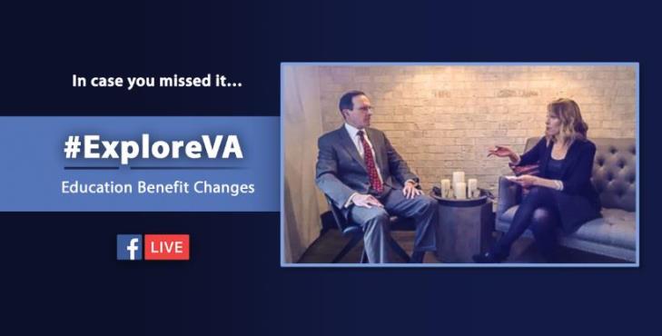 ICYMI: #ExploreVA Facebook Live event on VA education benefit changes with the Forever GI Bill