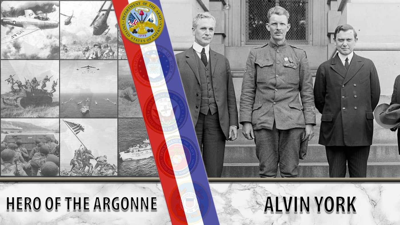 Picture shows a collage of military photos on the left, a red, white and blue diagonal stripe with the Army seal above it down the middle, and a picture of Alvin York on the right. Text reads: Alvin York - Hero of the Argonne