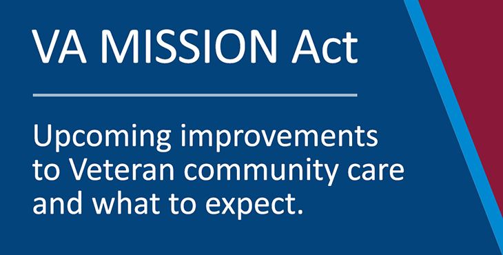 VA MISSION ACT featured graphic - text reads: Upcoming improvements to Veteran community care and what to expect.