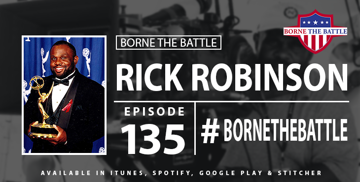 Borne The Battle #135: Rick Robinson – Marine Veteran, Emmy Award Winning Director of Photography, Cinematographer
