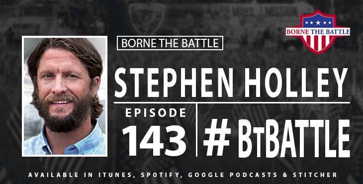Borne The Battle 143: Stephen Holley – Navy SEAL Veteran, Naval Academy Quarterback, Carry The Load Co-founder and CEO