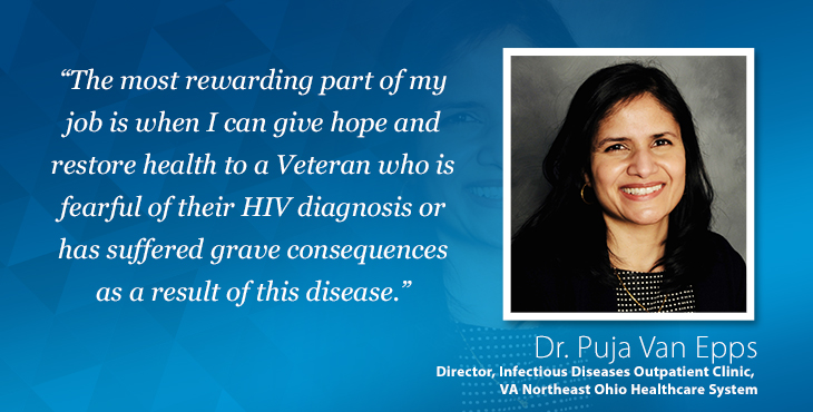 For Dr. Puja Van Epps, enabling Veterans to reclaim their health from HIV disease is the most rewarding aspect of her VA career