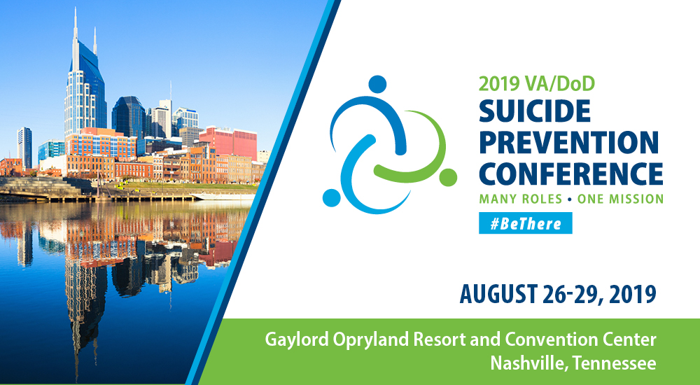 2019 VA/DoD Suicide Prevention Conference will be held in August in Nashville.