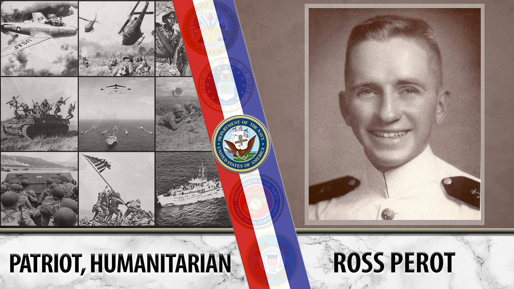 Among many things, Ross Perot was also a Navy Veteran.