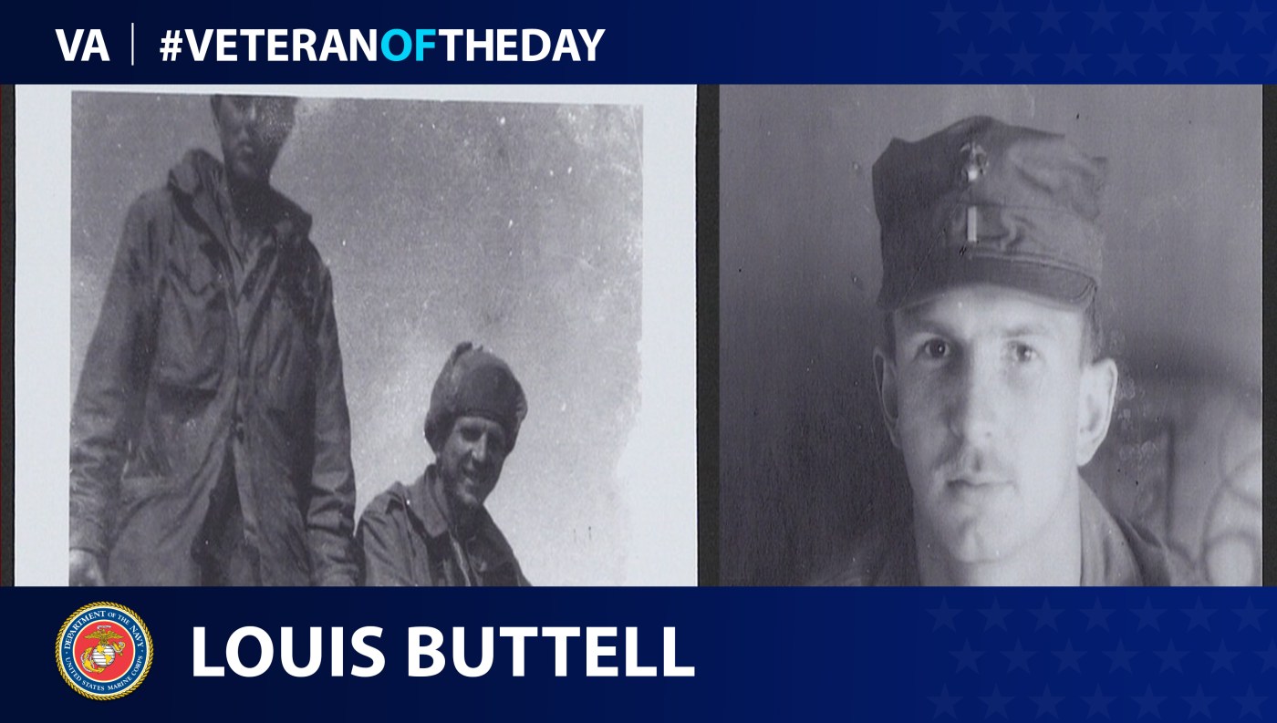 Navy and Marine Corps Veteran Louis G. Buttell is today's Veteran of the Day.
