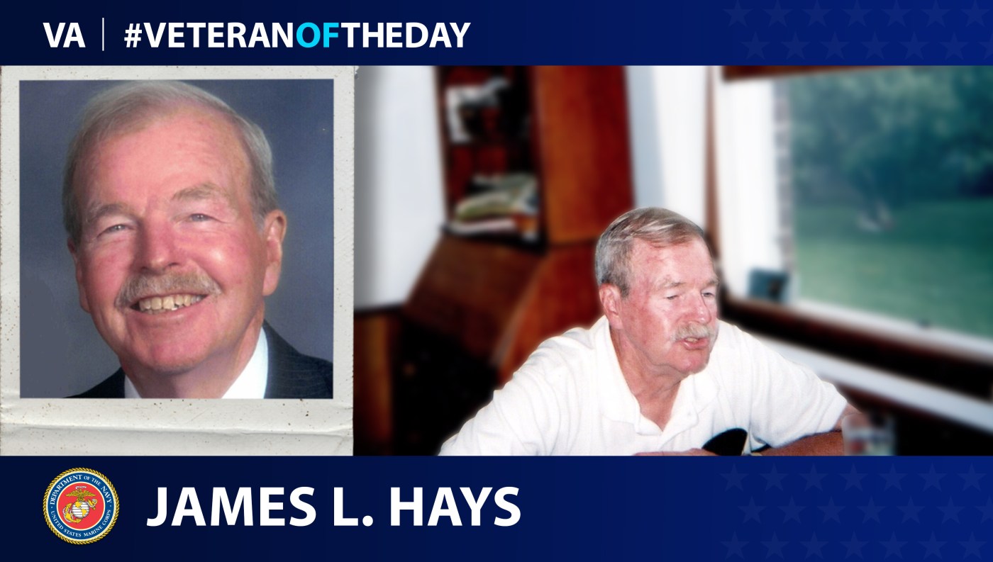 Marine Corps Veteran James Lawrence Hays is today's Veteran of the Day.
