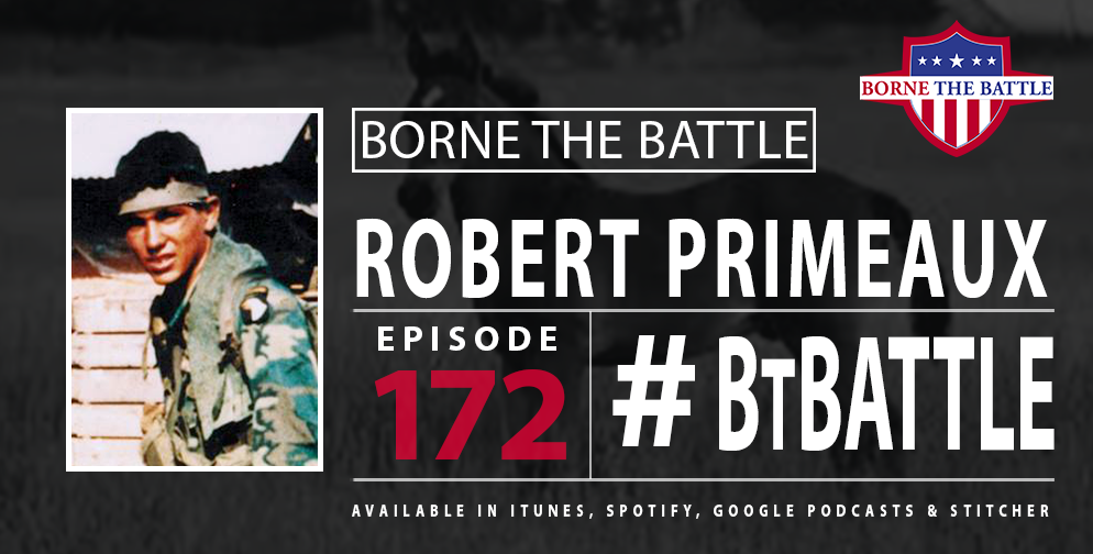 Borne the Battle #172: Dr. Robert Primeaux, Vietnam Veteran, Lakota Warrior