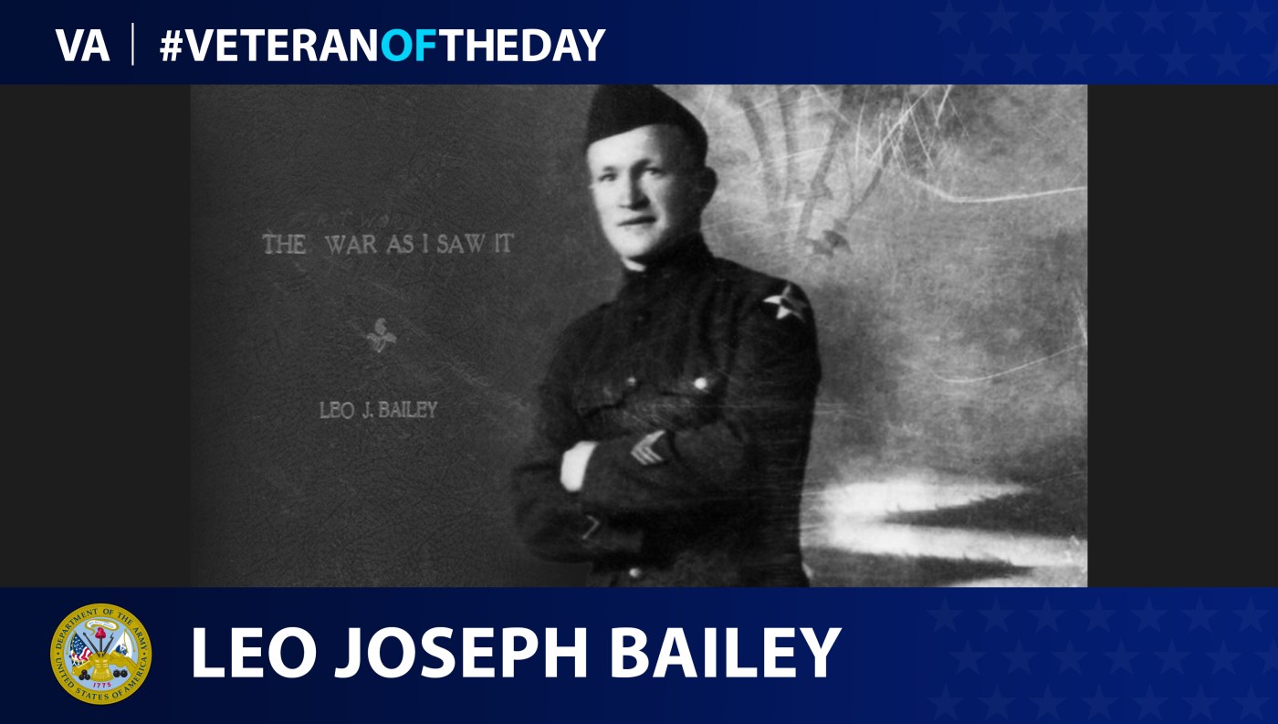 Army Veteran Leo Joseph Bailey is today's Veteran of the Day.