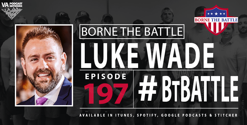 Army Veteran and KC Crew Founder Luke Wade is the Borne The Battle guest this week.