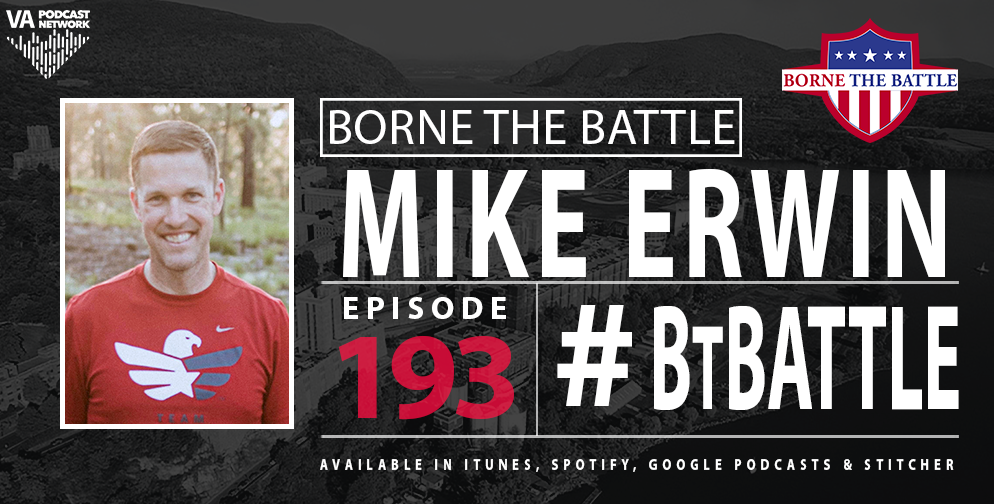 Mike Erwin on the VA Borne the Battle podcast.