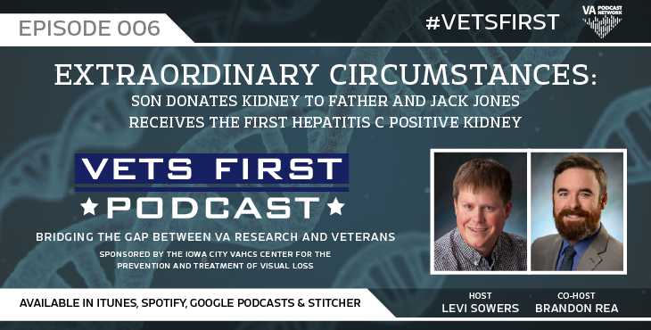 Vets First Podcast S:1 E:6: Extraordinary circumstances: Son donates kidney to father and Jack Jones receives the first Hepatitis C positive kidney