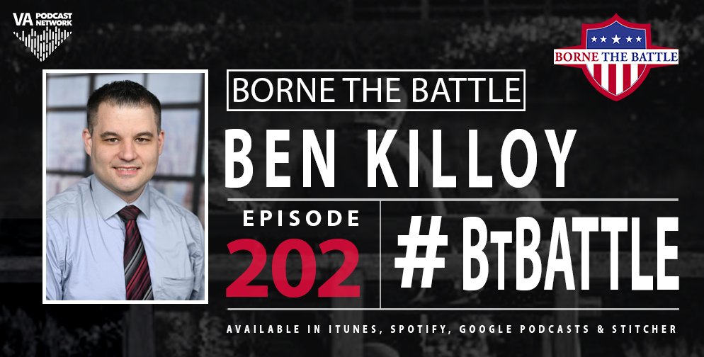 Borne the Battle #202: Marine Corps Veteran Ben Killoy, Host of the Military Veteran Dad Podcast