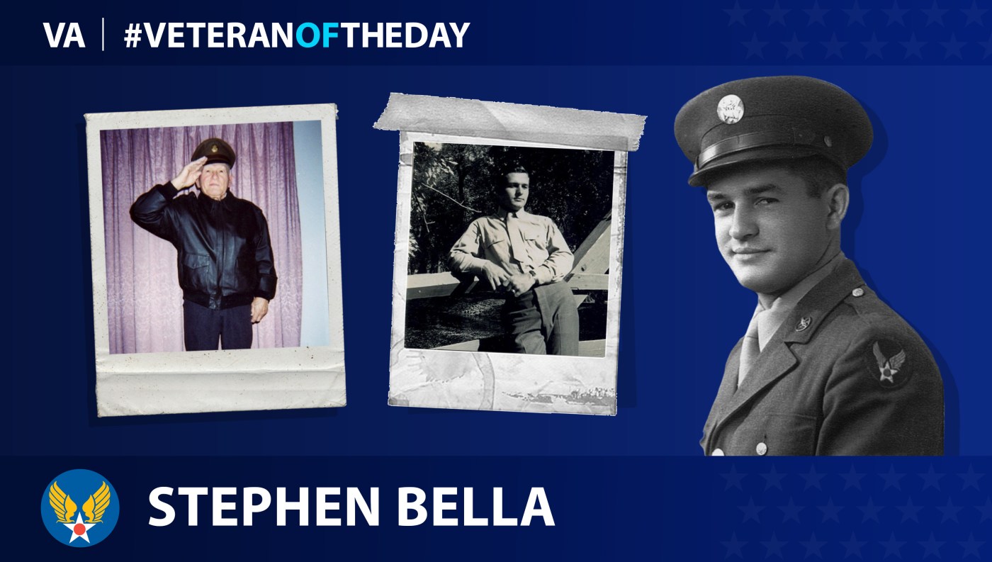 Army Air Forces Veteran Stephen J. Bella is today's Veteran of the Day.