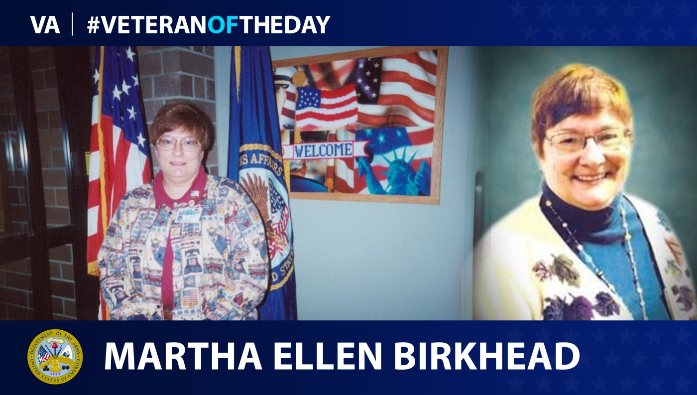 Army Veteran Martha Ellen Birkhead is today's Veteran of the day.