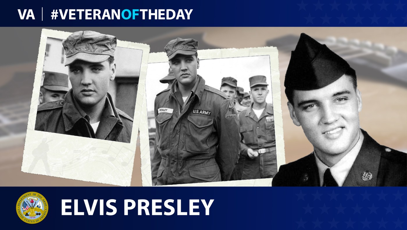Army Veteran Elvis Presley is today's Veteran of the day.