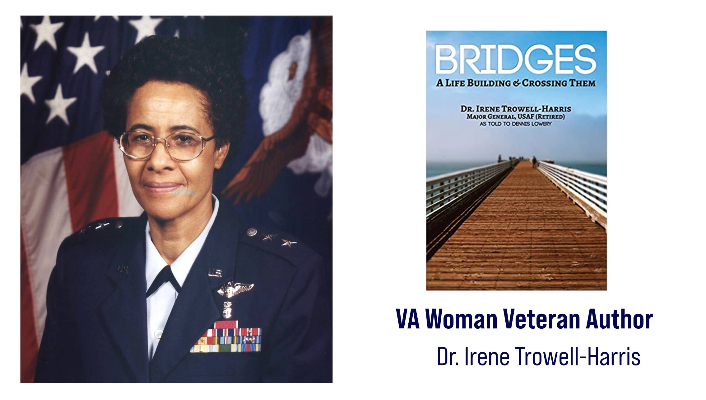 Air Force Veteran Irene Trowell-Harris is a woman Veteran author who wrote “Bridges: A Life Building and Crossing Them" about her life.