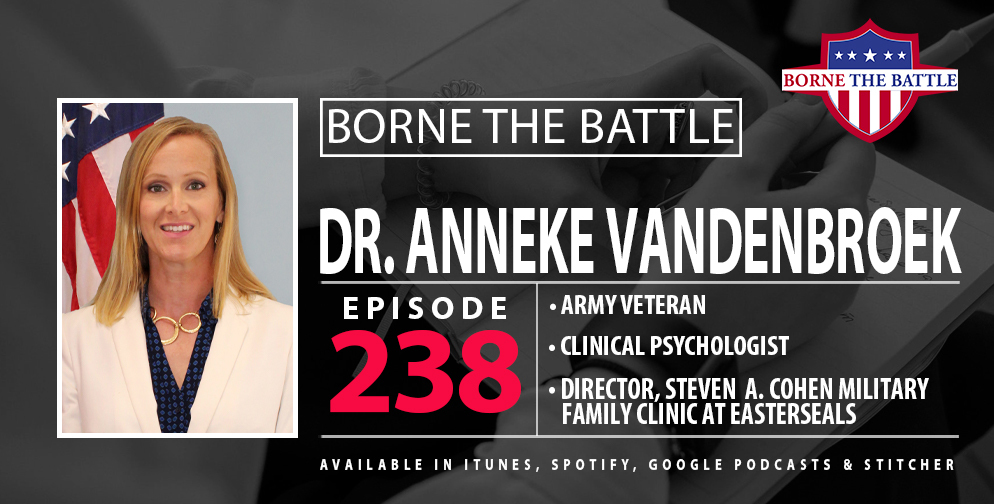 Borne the Battle #238: Army Veteran Dr. Anneke Vandenbroek, Director of Steven A. Cohen Military Family Clinic at Easterseals