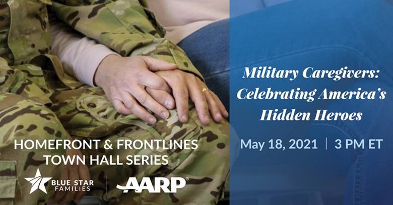 Homefront and frontlines town hall series. Military caregivers celebrating America's hidden heroes. May, 18, 2021 at 3pm eastern time.