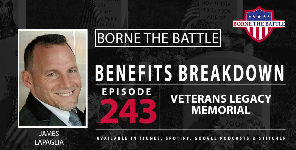 Borne the Battle #243: Benefits Breakdown, Veterans Legacy Memorial
