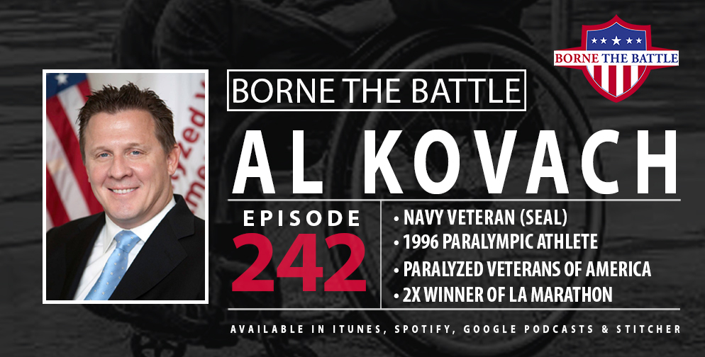 Borne the Battle #242: Navy SEAL Veteran Al Kovach, Paralympian and Former President of PVA
