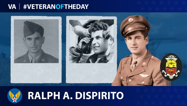 Army Air Forces Veteran Ralph A. DiSpirito is today's Veteran of the day.