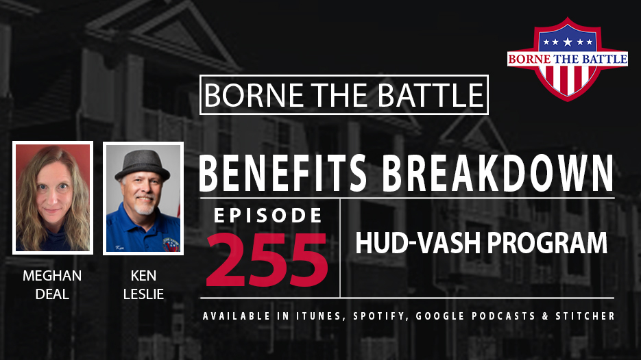 Borne the Battle #255: Benefits Breakdown – HUD-VASH: Assistance for Veterans and their Families facing homelessness