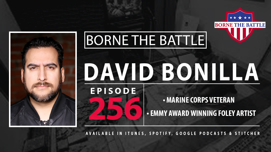 Borne the Battle #256: Marine Veteran David Bonilla, Audio Engineer, Emmy Award Winning Foley Artist