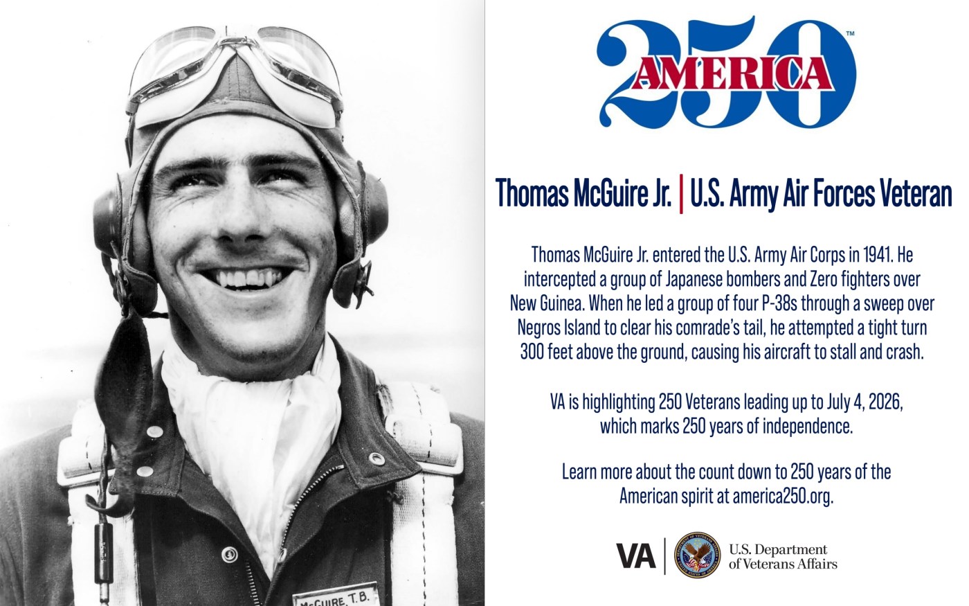This week’s America250 salute is Army Air Forces Veteran Thomas McGuire Jr., who was one of the two highest-scoring aces in American military history.