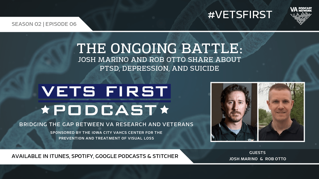 Vets First Podcast S:2 E:6: The ongoing battle: Josh Marino, Rob Otto share about PTSD, depression, suicide