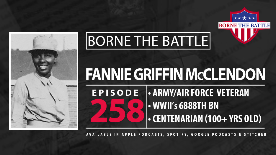 Borne the Battle #258: Army and Air Force Veteran Fannie Griffin McClendon, Centenarian, 6888th Central Postal Directory Battalion