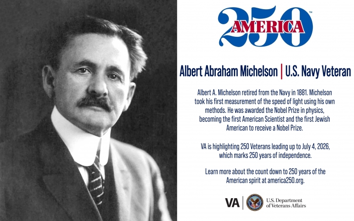 This week’s America250 salute is Navy Veteran Albert A. Michelson, who received a Nobel Prize in physics in 1907.