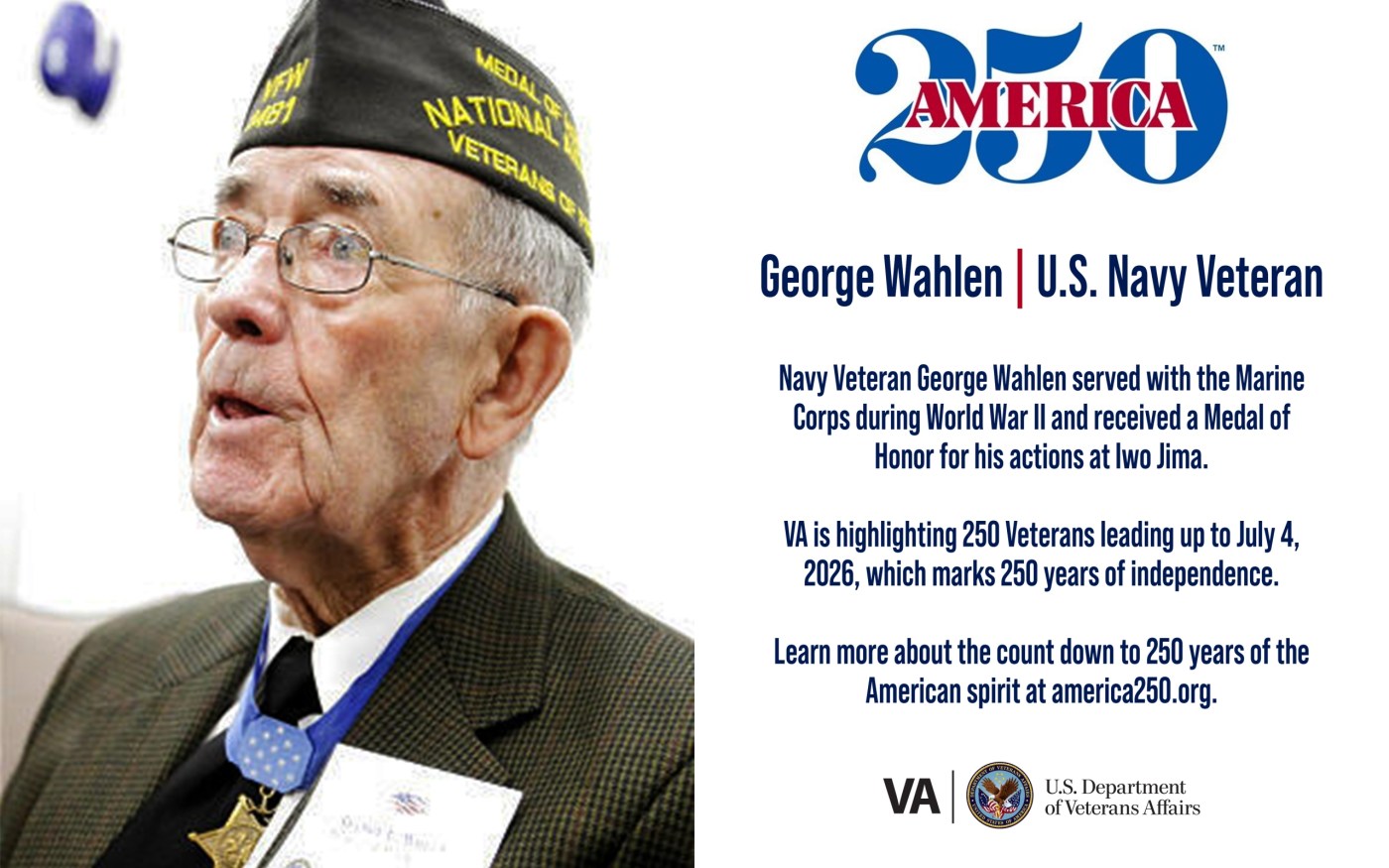 This week’s America250 salute is Navy Veteran George Wahlen who served received a Medal of Honor for his actions at Iwo Jima in World War II.