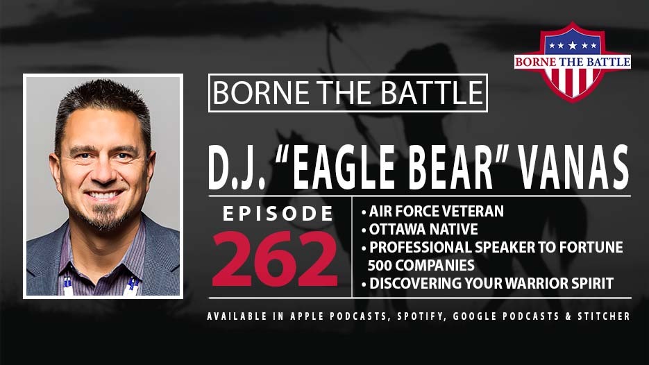 Borne the Battle #262: Air Force Veteran DJ Vanas, Best-Selling Author of Finding Your Warrior Spirit