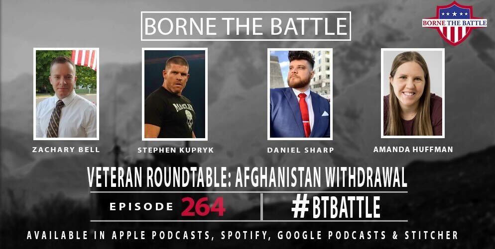 Borne the Battle #264: Veteran Roundtable – Afghanistan Withdrawal / Evacuation