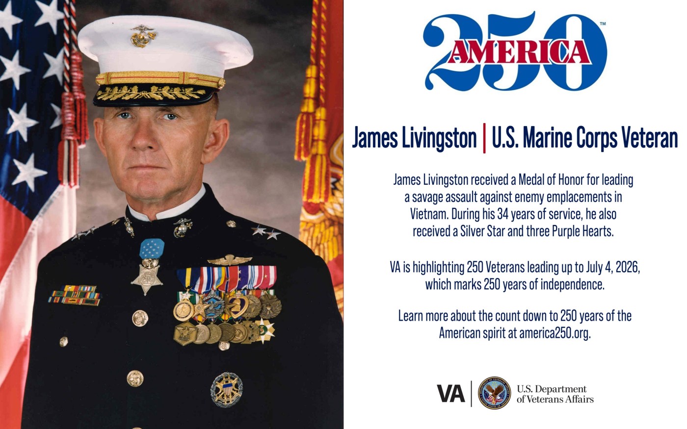 This week’s America250 salute is Marine Corps Veteran James Livingston, who received a Medal of Honor during Vietnam and served 34 years.