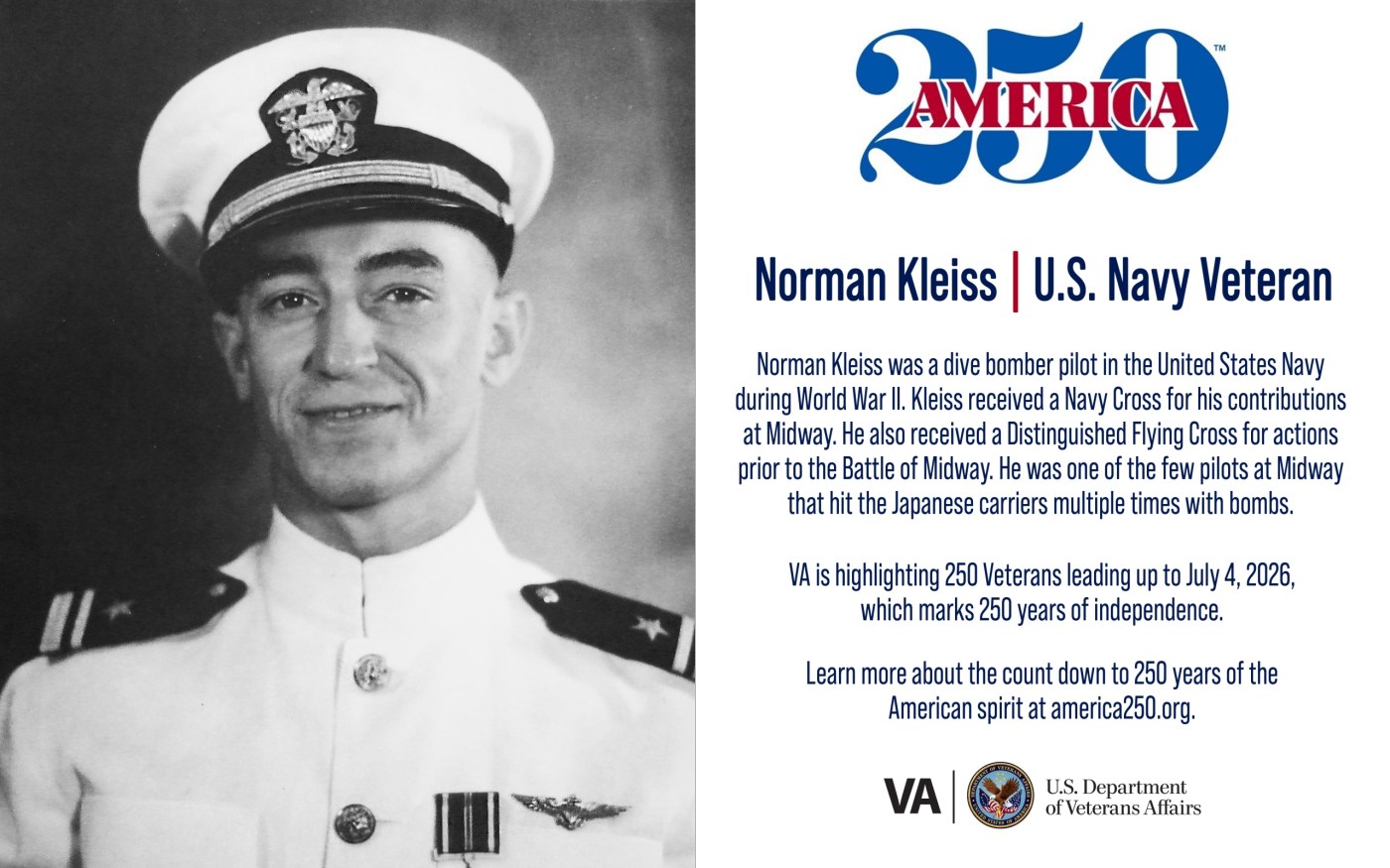 This week’s America250 salute is Navy Veteran Norman Kleiss, who served as a dive bomber pilot during the Battle of Midway and World War II.