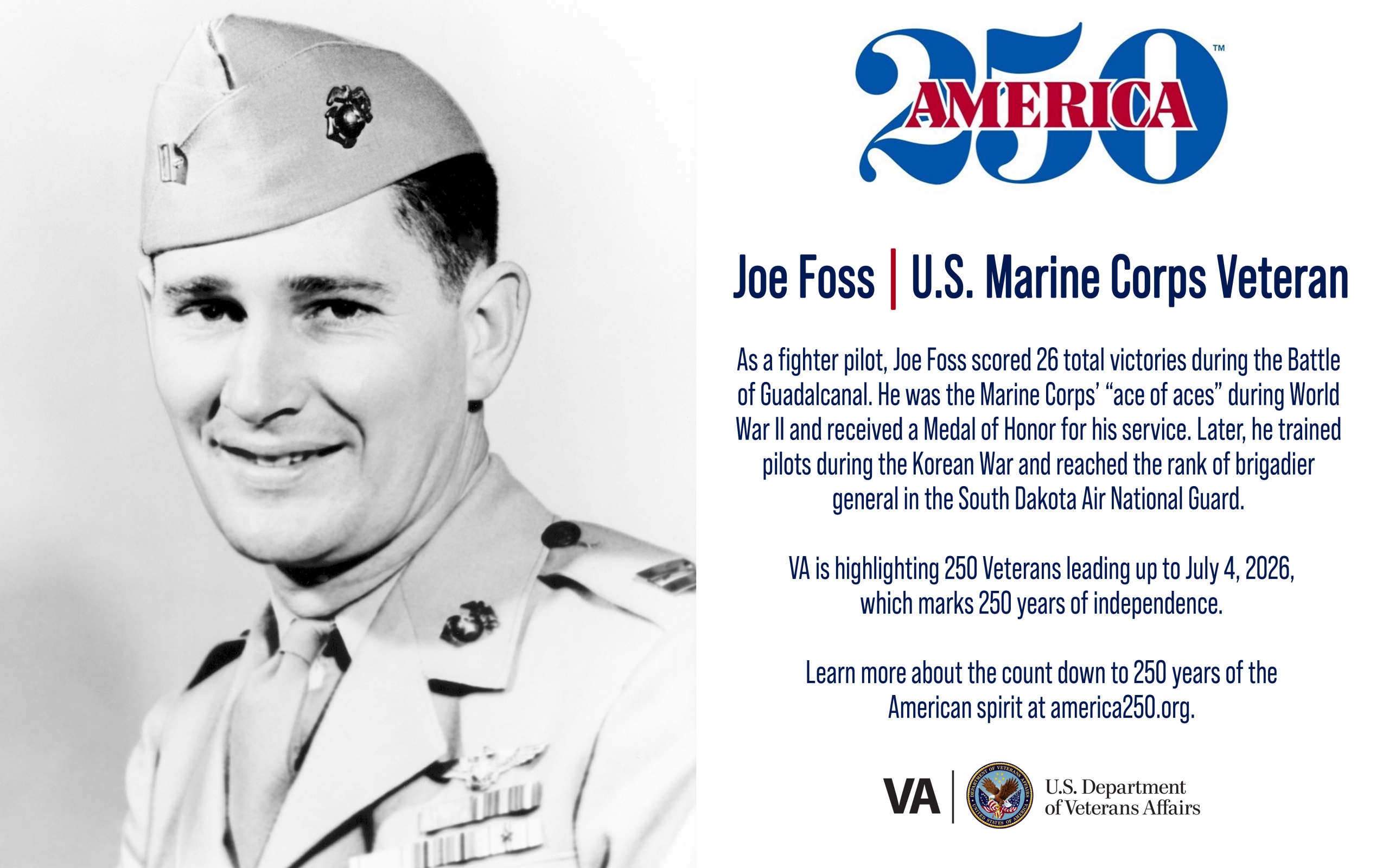 This week’s America250 salute is Marine Corps and Air Force Veteran Joe Foss, who received a Medal of Honor for his actions in Guadalcanal.