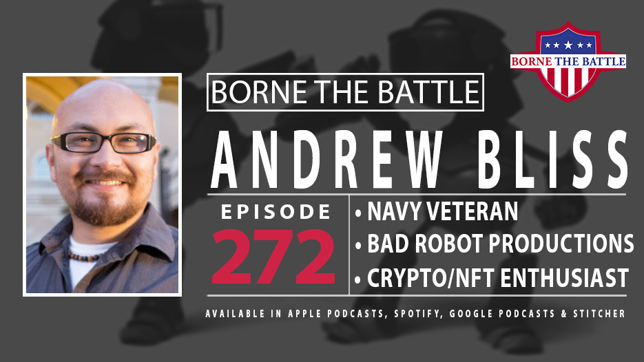 Borne the Battle 272: Navy Veteran Andrew Bliss, Bad Robot Entertainment