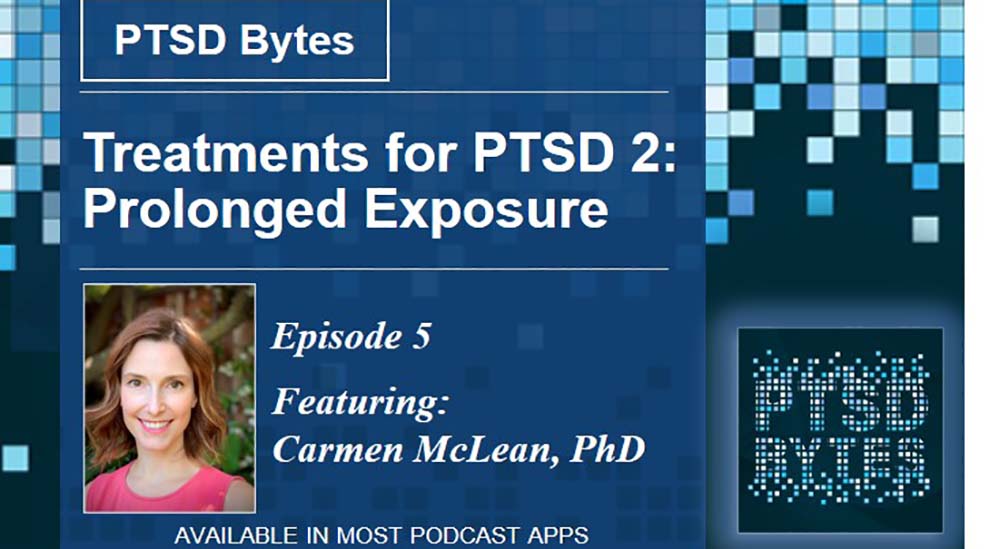 PTSD Bytes #5: Prolonged Exposure and treatments for PTSD