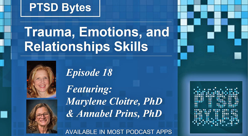 PTSD Bytes #18: Trauma, emotions and relationship skills