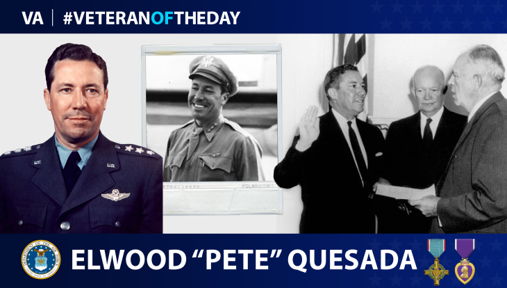 Air Force Veteran Elwood “Pete” Quesada is today’s Veteran of the Day.
