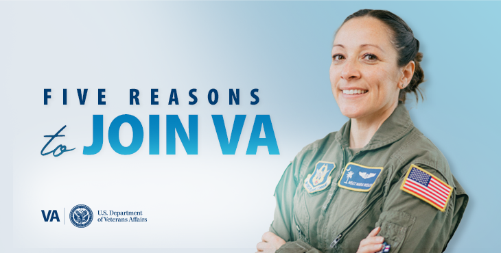 There are plenty of reasons for Veterans to consider joining VA, but here are five to get you started on your journey.