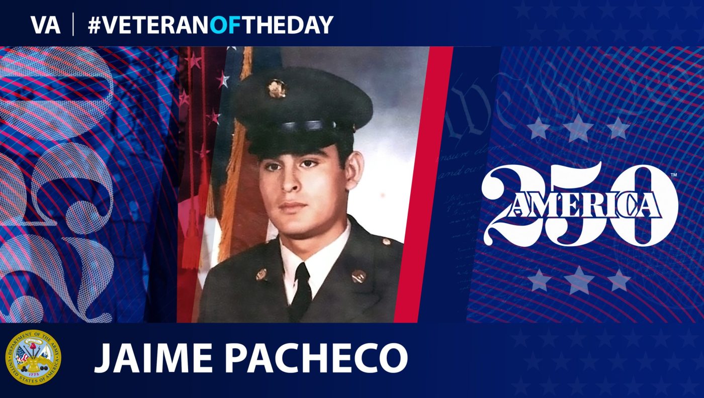 Army Veteran Jaime Pacheco is today’s Veteran of the Day.