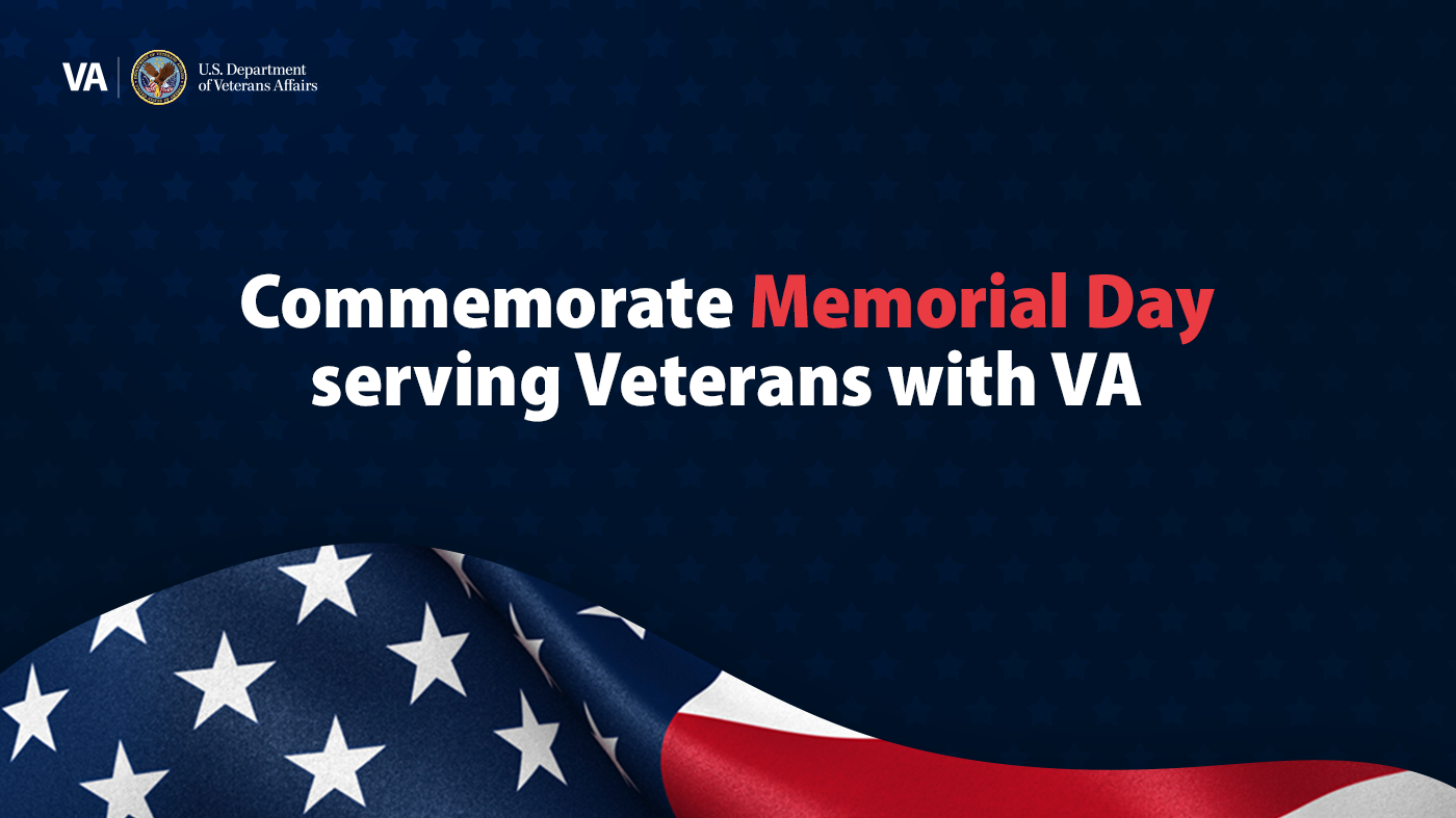 At VA, Memorial Day is a day of reflection, but also a day of continued service to Veterans.