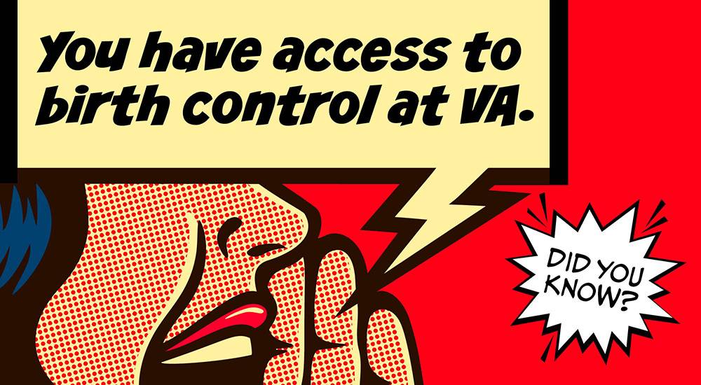 Birth control is available at VA. Let’s talk about it.