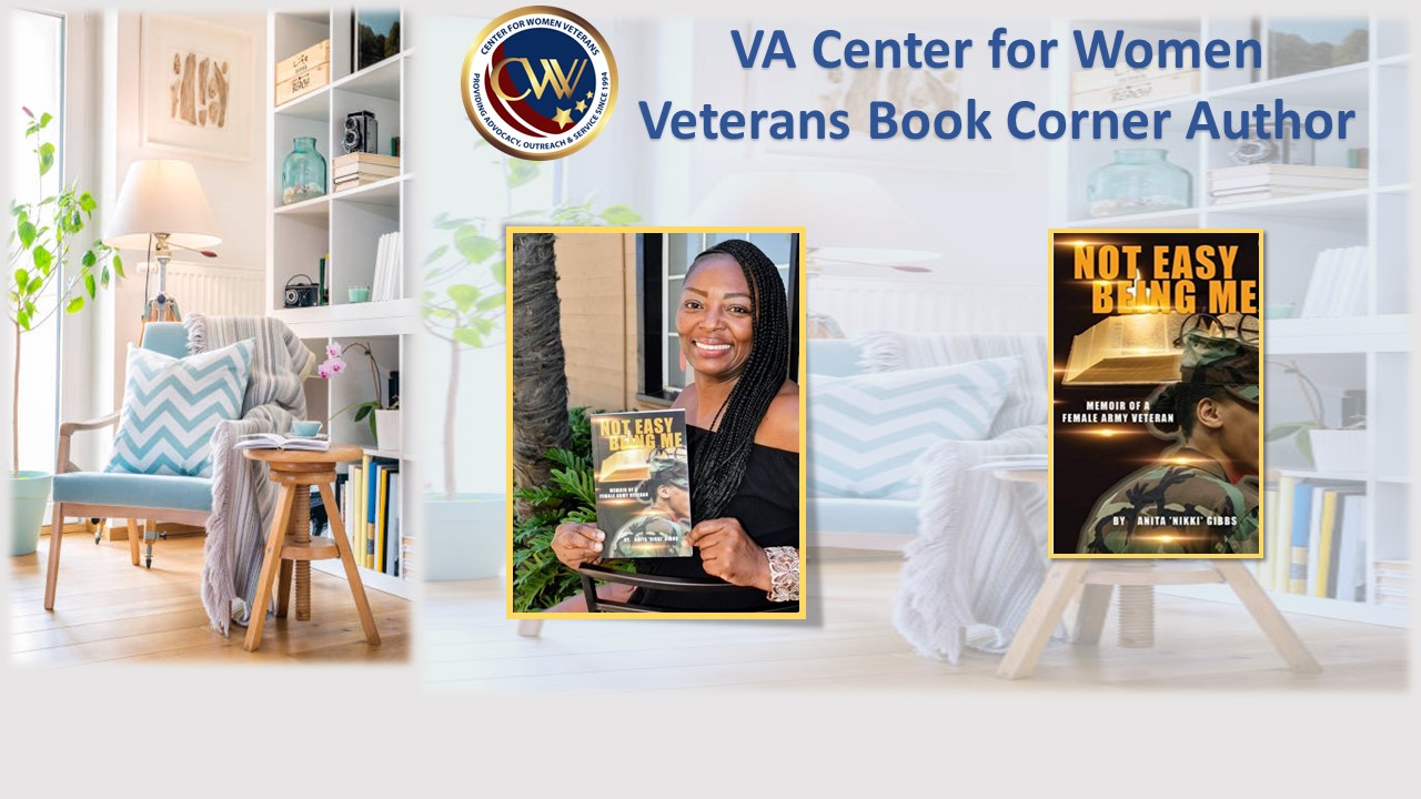 Each month, VA’s Center for Women Veterans profiles a different woman Veteran author as part of its Women Veteran Authors Book Corner. This month’s author is an Army Veteran Anita "Nikki" Gibbs-Bratton, who served as a 77F Petroleum Supply Specialist who wrote “Not Easy Being Me.” 