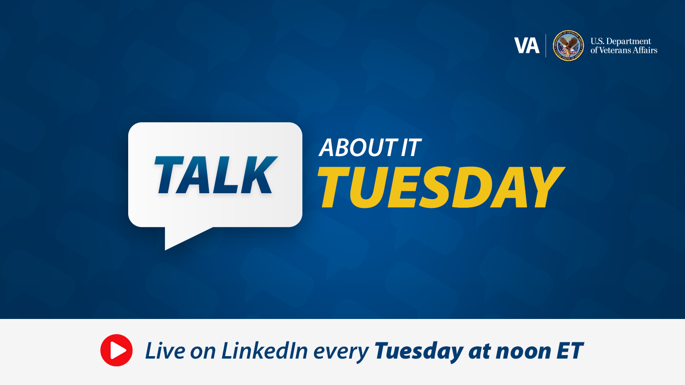 Get an insider’s look at what it means to work at VA with “Talk About It Tuesday” each week on LinkedIn Live.